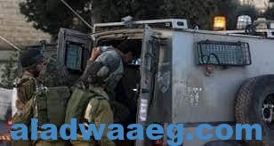 صورة قوات الاحتلال تعتقل 11 فلسطينيًا من مناطق متفرقة بالضفة الغربية